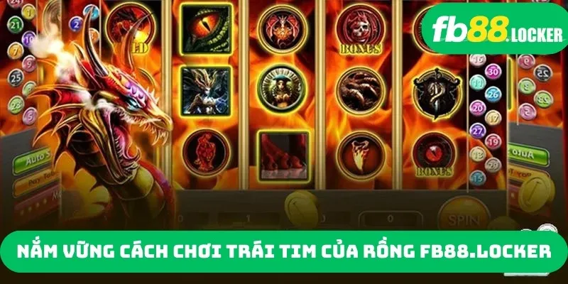 Nắm vững cách chơi Trái tim của Rồng fb88.inc